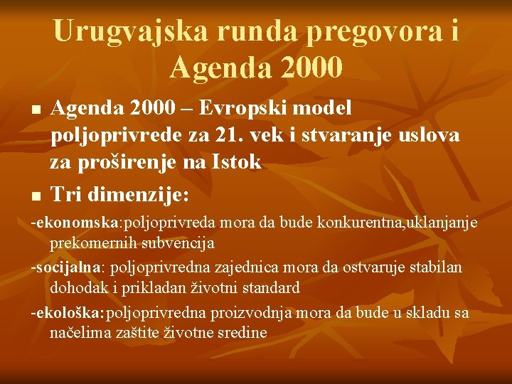 Urugvajska runda pregovora i Agenda 2000 n n Agenda 2000 – Evropski model poljoprivrede