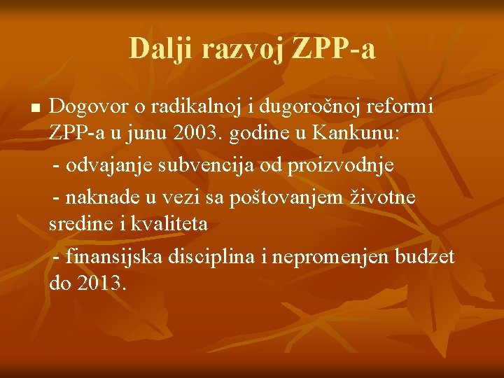 Dalji razvoj ZPP-a n Dogovor o radikalnoj i dugoročnoj reformi ZPP-a u junu 2003.