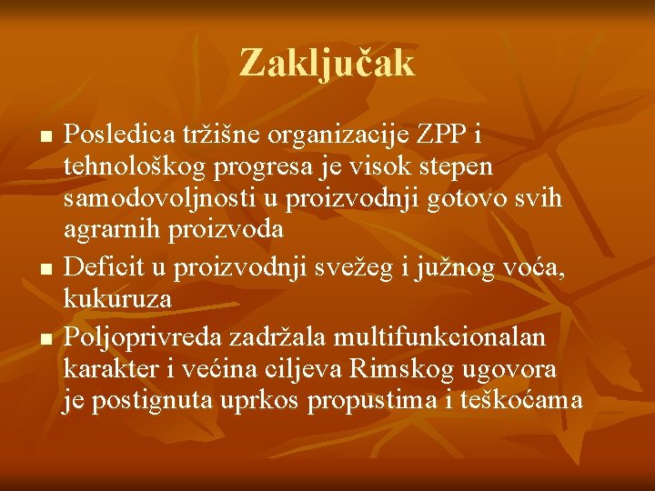 Zaključak n n n Posledica tržišne organizacije ZPP i tehnološkog progresa je visok stepen