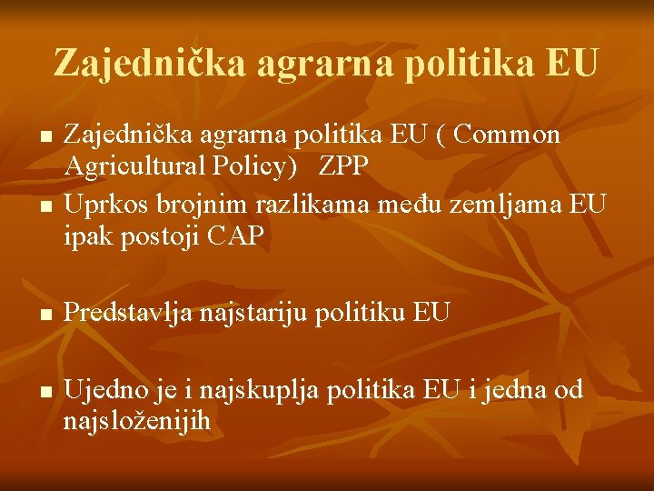 Zajednička agrarna politika EU n n Zajednička agrarna politika EU ( Common Agricultural Policy)