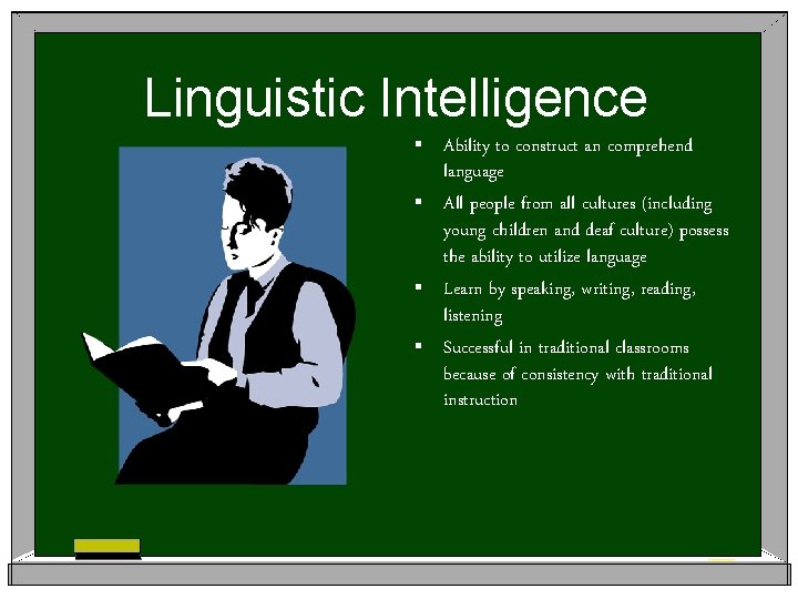 Linguistic Intelligence § Ability to construct an comprehend language § All people from all