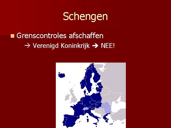 Schengen n Grenscontroles afschaffen Verenigd Koninkrijk NEE! 