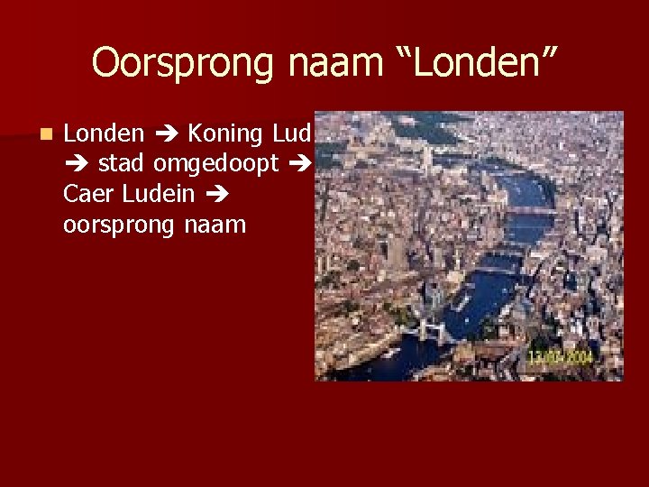 Oorsprong naam “Londen” n Londen Koning Lud stad omgedoopt Caer Ludein oorsprong naam 