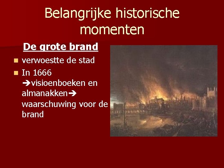 Belangrijke historische momenten De grote brand verwoestte de stad n In 1666 visioenboeken en