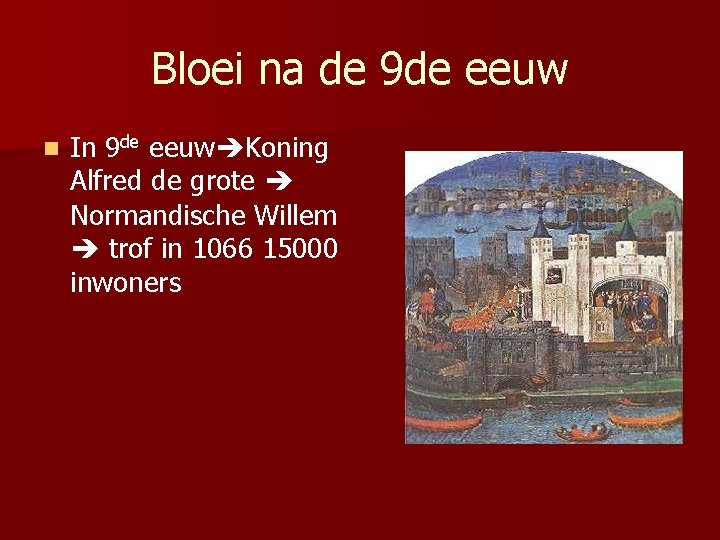 Bloei na de 9 de eeuw n In 9 de eeuw Koning Alfred de