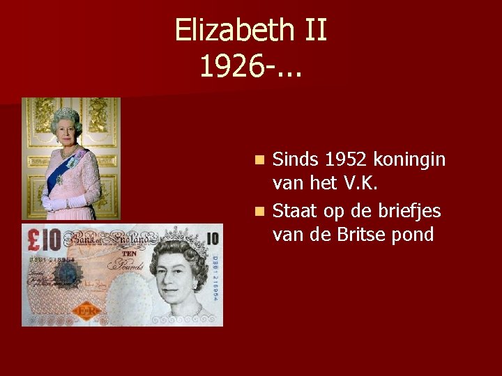 Elizabeth II 1926 -. . . Sinds 1952 koningin van het V. K. n