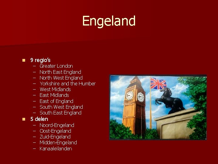 Engeland n 9 regio’s n 5 delen – – – – – Greater London