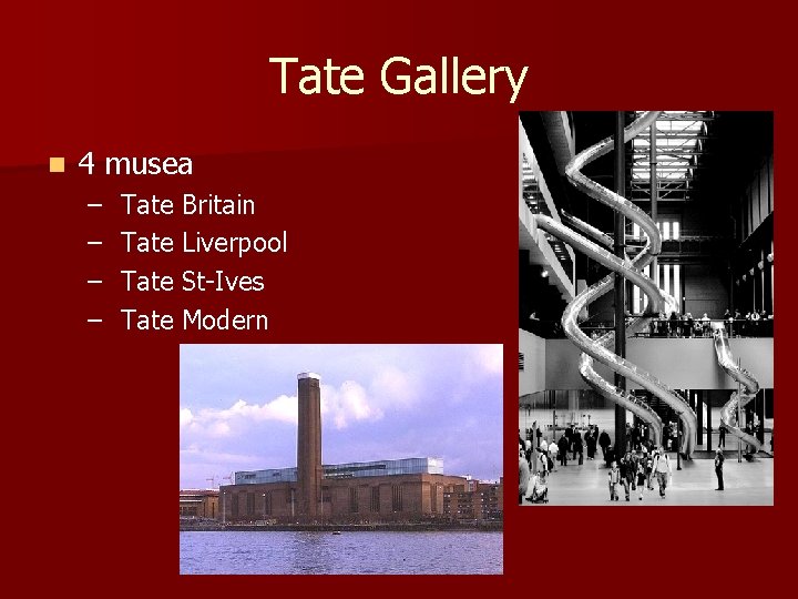 Tate Gallery n 4 musea – – Tate Britain Tate Liverpool Tate St-Ives Tate