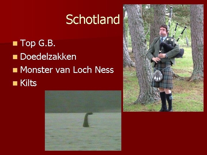 Schotland n Top G. B. n Doedelzakken n Monster van Loch Ness n Kilts