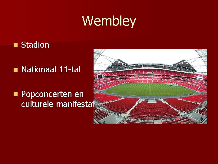 Wembley n Stadion n Nationaal 11 -tal n Popconcerten en culturele manifestaties 