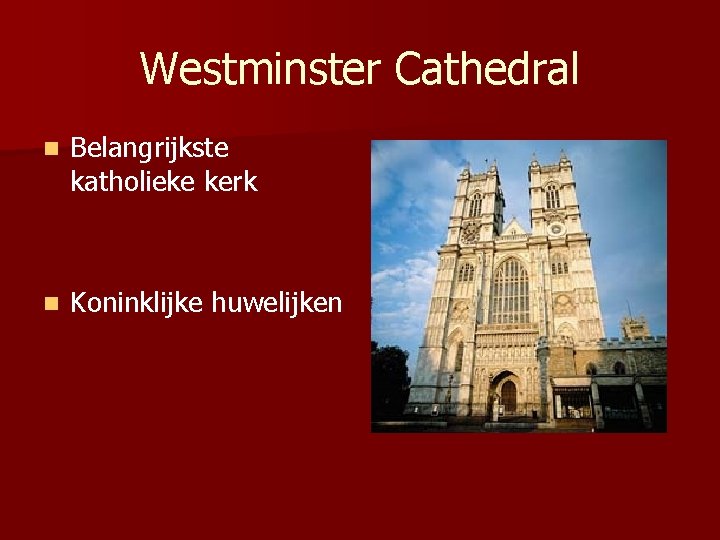 Westminster Cathedral n Belangrijkste katholieke kerk n Koninklijke huwelijken 