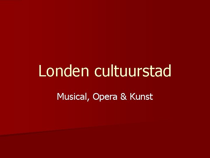Londen cultuurstad Musical, Opera & Kunst 