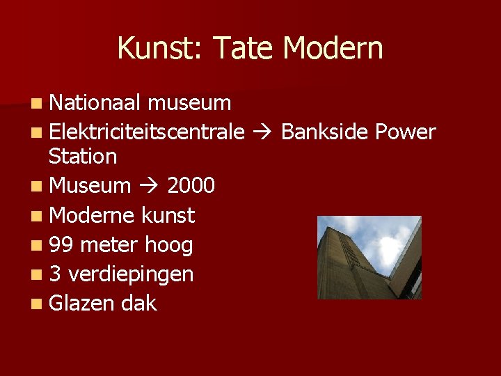 Kunst: Tate Modern n Nationaal museum n Elektriciteitscentrale Bankside Power Station n Museum 2000
