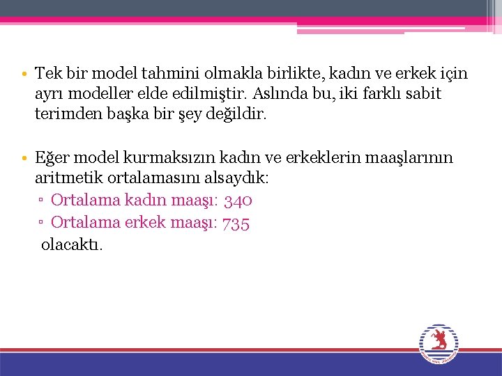  • Tek bir model tahmini olmakla birlikte, kadın ve erkek için ayrı modeller