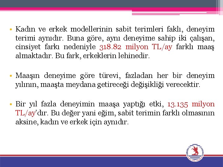  • Kadın ve erkek modellerinin sabit terimleri faklı, deneyim terimi aynıdır. Buna göre,