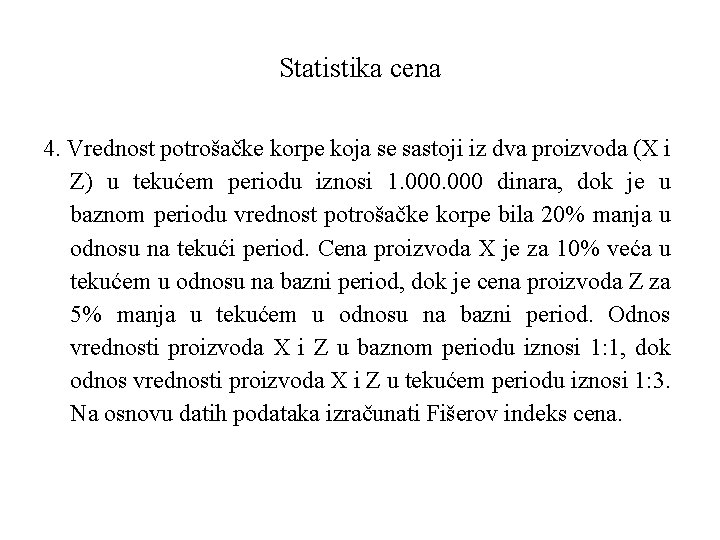 Statistika cena 4. Vrednost potrošačke korpe koja se sastoji iz dva proizvoda (X i