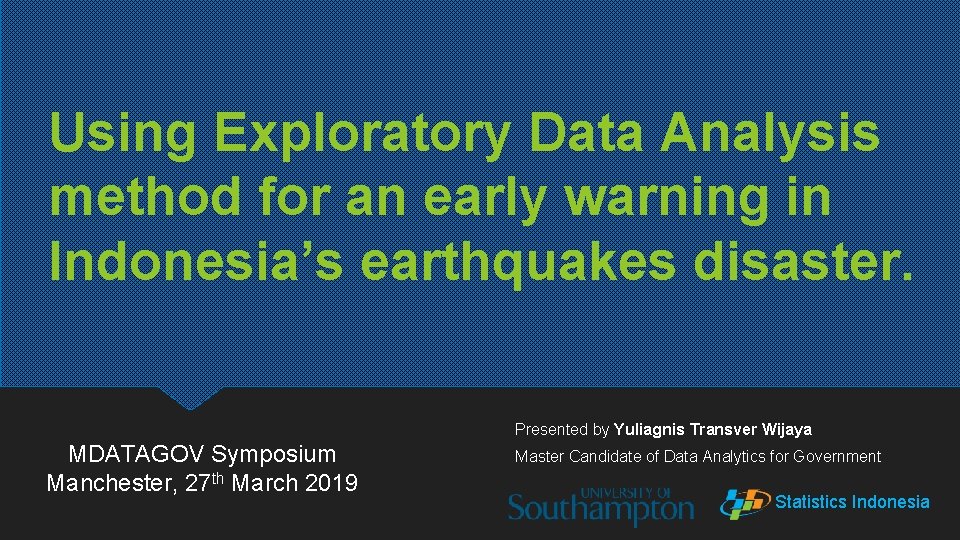 Using Exploratory Data Analysis method for an early warning in Indonesia’s earthquakes disaster. Presented Using Exploratory Data Analysis method for an early warning in Indonesia’s earthquakes disaster. Presented