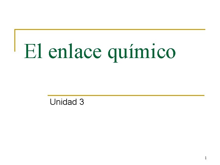 El enlace químico Unidad 3 1 