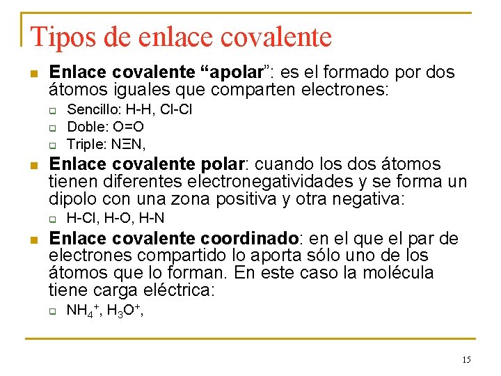 Tipos de enlace covalente n Enlace covalente “apolar”: es el formado por dos átomos