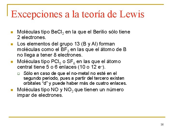 Excepciones a la teoría de Lewis n n n Moléculas tipo Be. Cl 2