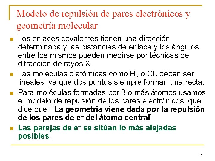 Modelo de repulsión de pares electrónicos y geometría molecular n n Los enlaces covalentes