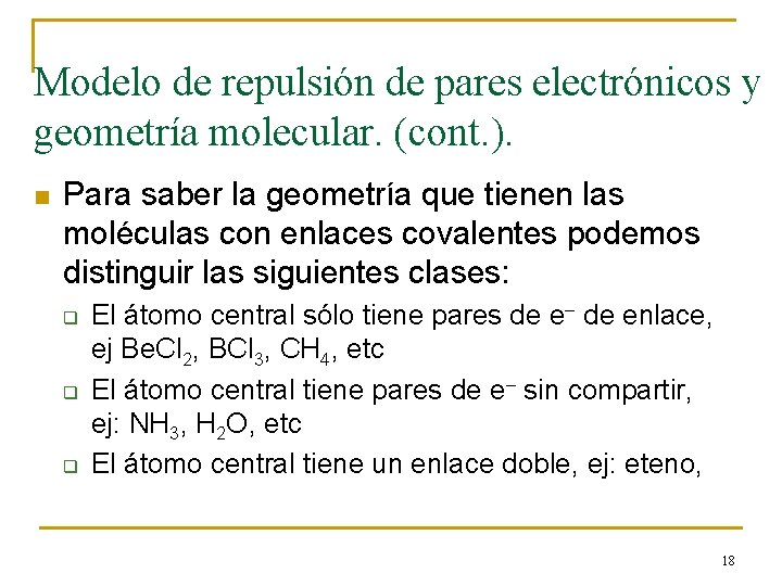 Modelo de repulsión de pares electrónicos y geometría molecular. (cont. ). n Para saber
