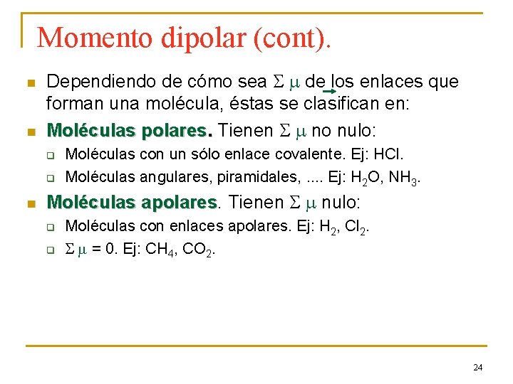 Momento dipolar (cont). n n Dependiendo de cómo sea de los enlaces que forman
