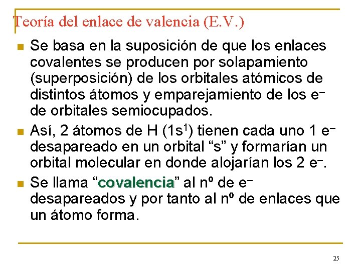 Teoría del enlace de valencia (E. V. ) n n n Se basa en