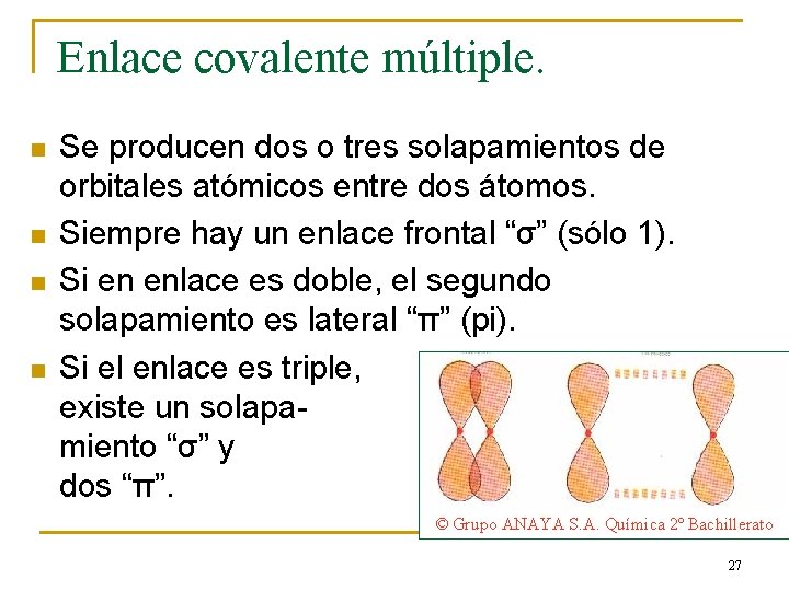 Enlace covalente múltiple. n n Se producen dos o tres solapamientos de orbitales atómicos