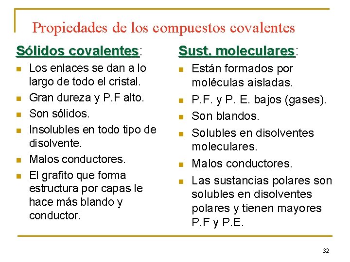 Propiedades de los compuestos covalentes Sólidos covalentes: covalentes n n n Los enlaces se