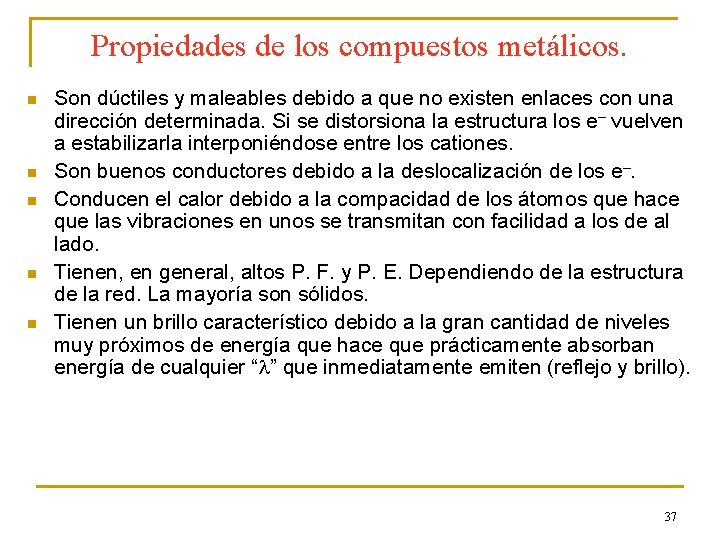 Propiedades de los compuestos metálicos. n n n Son dúctiles y maleables debido a