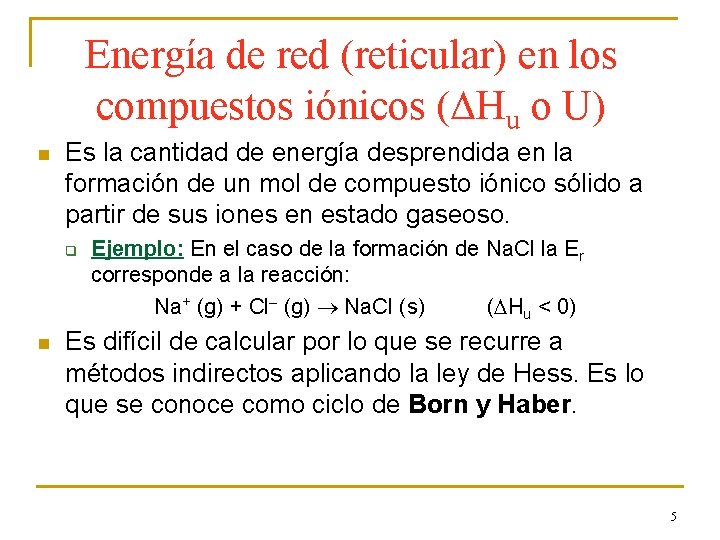 Energía de red (reticular) en los compuestos iónicos ( Hu o U) n Es