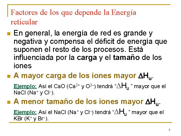 Factores de los que depende la Energía reticular n n En general, la energía