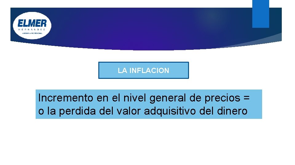 LA INFLACION Incremento en el nivel general de precios = o la perdida del LA INFLACION Incremento en el nivel general de precios = o la perdida del
