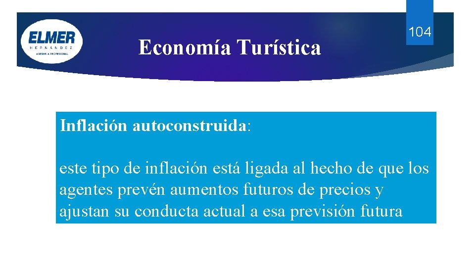 Economía Turística 104 Inflación autoconstruida: este tipo de inflación está ligada al hecho de Economía Turística 104 Inflación autoconstruida: este tipo de inflación está ligada al hecho de