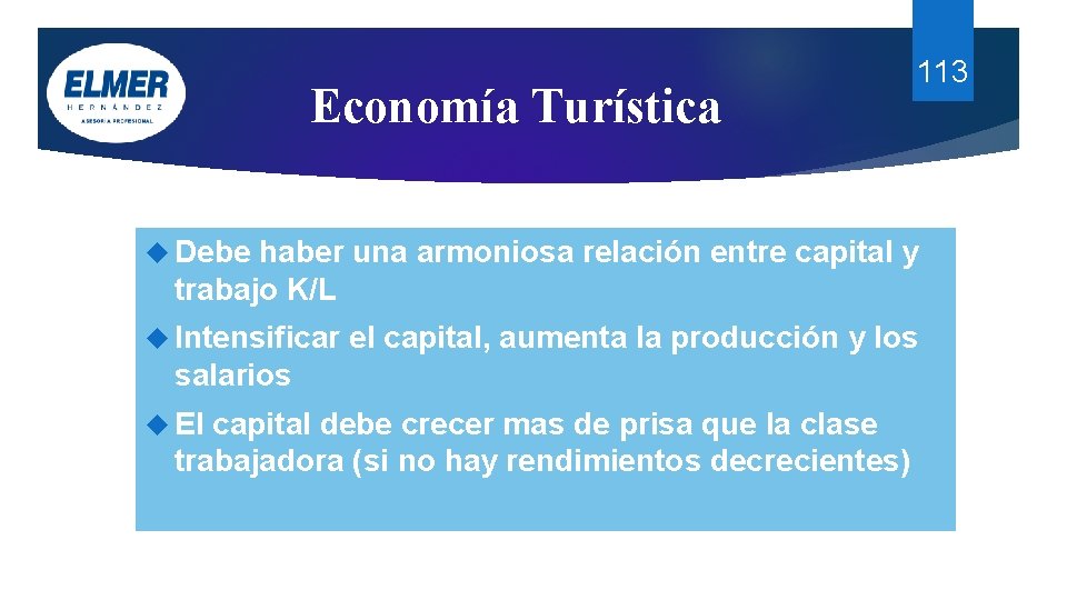 Economía Turística 113 Debe haber una armoniosa relación entre capital y trabajo K/L Intensificar Economía Turística 113 Debe haber una armoniosa relación entre capital y trabajo K/L Intensificar