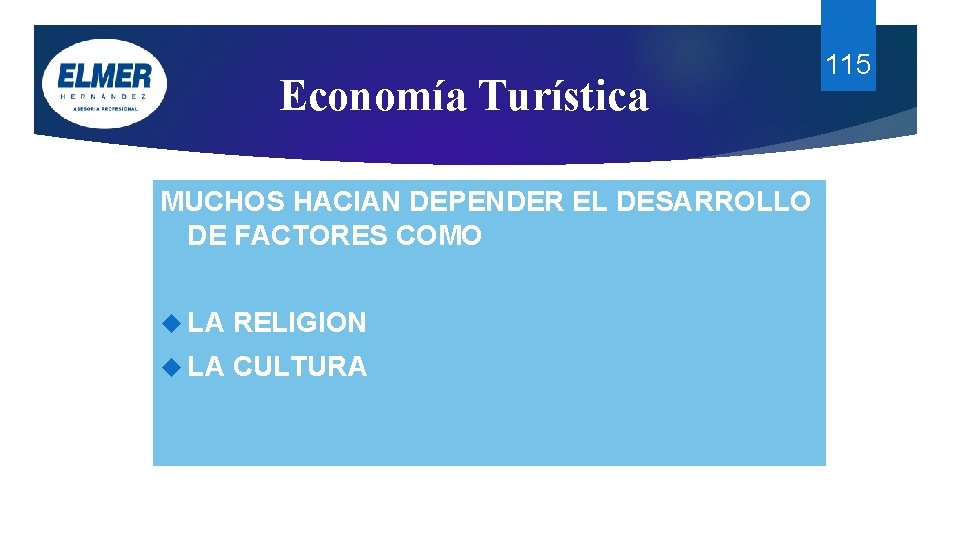 Economía Turística MUCHOS HACIAN DEPENDER EL DESARROLLO DE FACTORES COMO LA RELIGION LA CULTURA Economía Turística MUCHOS HACIAN DEPENDER EL DESARROLLO DE FACTORES COMO LA RELIGION LA CULTURA
