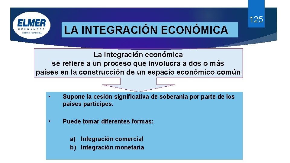 Economía Turística LA INTEGRACIÓN ECONÓMICA La integración económica se refiere a un proceso que Economía Turística LA INTEGRACIÓN ECONÓMICA La integración económica se refiere a un proceso que