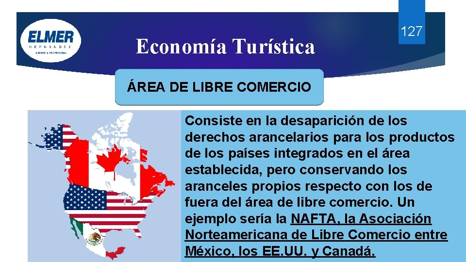 Economía Turística 127 ÁREA DE LIBRE COMERCIO Consiste en la desaparición de los derechos Economía Turística 127 ÁREA DE LIBRE COMERCIO Consiste en la desaparición de los derechos