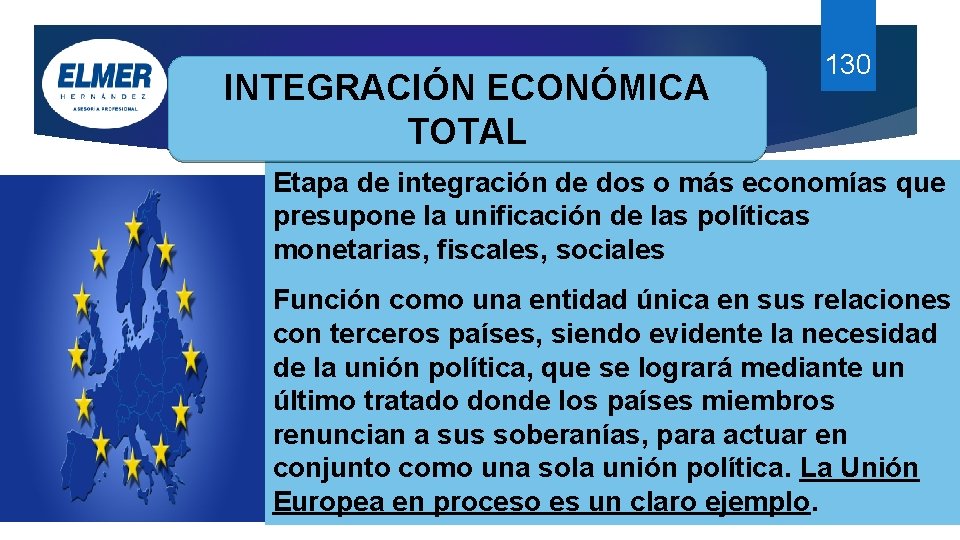INTEGRACIÓN ECONÓMICA Economía Turística TOTAL 130 Etapa de integración de dos o más economías INTEGRACIÓN ECONÓMICA Economía Turística TOTAL 130 Etapa de integración de dos o más economías