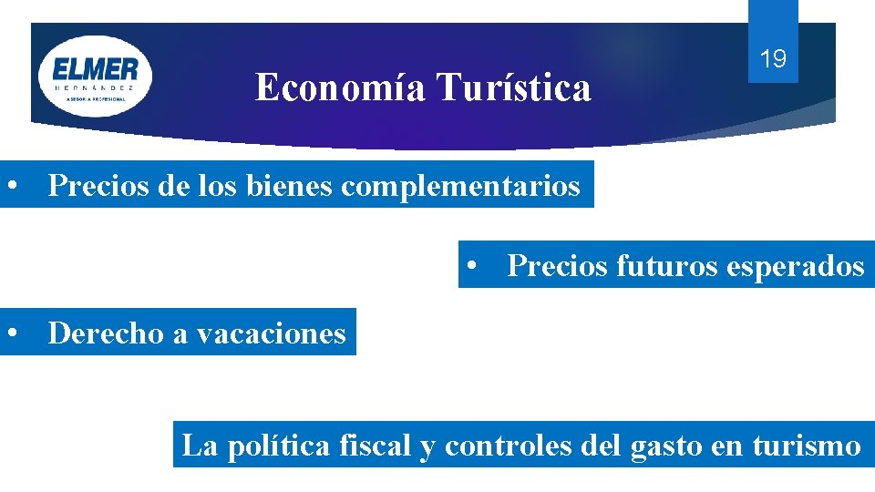 Economía Turística 19 • Precios de los bienes complementarios • Precios futuros esperados • Economía Turística 19 • Precios de los bienes complementarios • Precios futuros esperados •