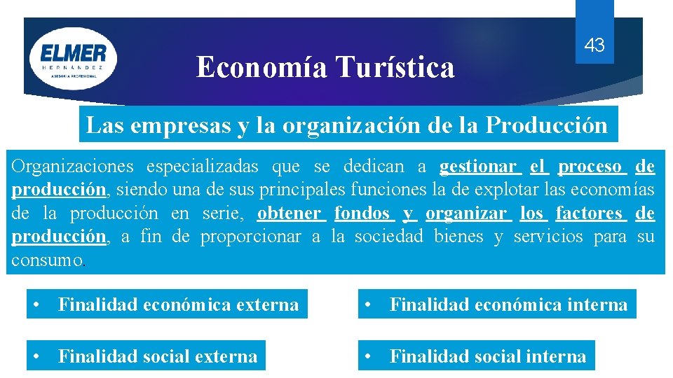 Economía Turística 43 Las empresas y la organización de la Producción Organizaciones especializadas que Economía Turística 43 Las empresas y la organización de la Producción Organizaciones especializadas que