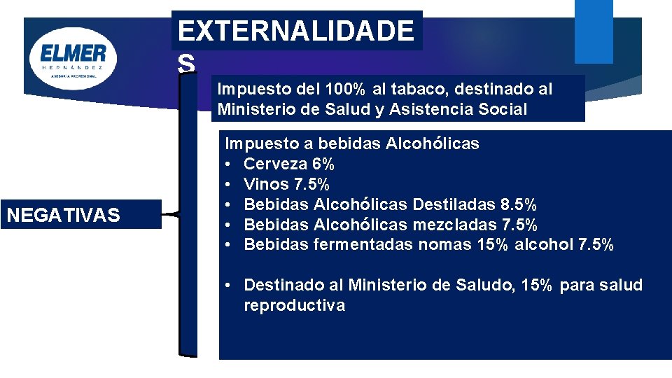 EXTERNALIDADE S Impuesto del 100% al tabaco, destinado al Ministerio de Salud y Asistencia EXTERNALIDADE S Impuesto del 100% al tabaco, destinado al Ministerio de Salud y Asistencia