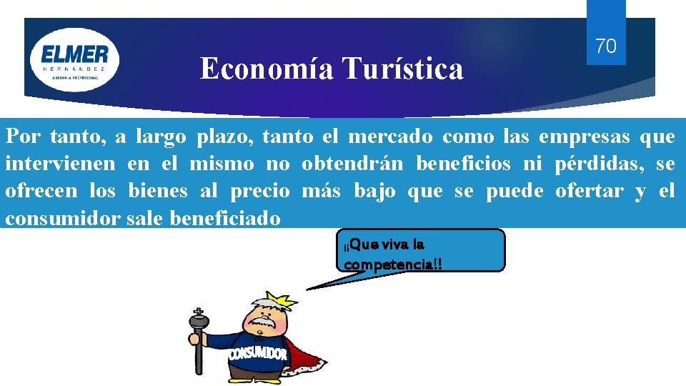 Economía Turística 70 Por tanto, a largo plazo, tanto el mercado como las empresas Economía Turística 70 Por tanto, a largo plazo, tanto el mercado como las empresas