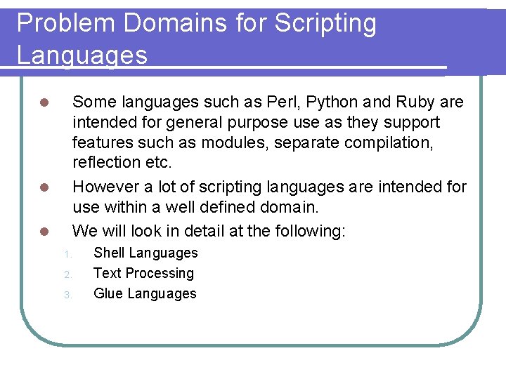Problem Domains for Scripting Languages l l l Some languages such as Perl, Python