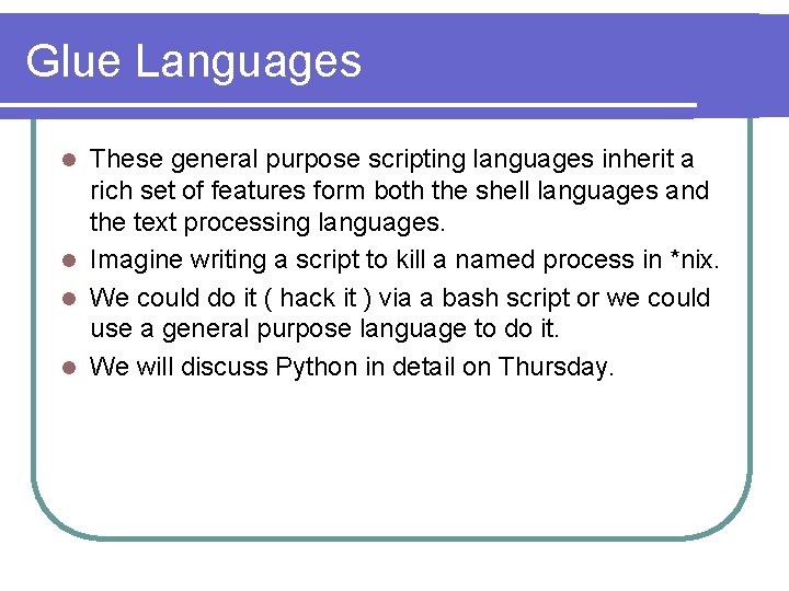 Glue Languages These general purpose scripting languages inherit a rich set of features form