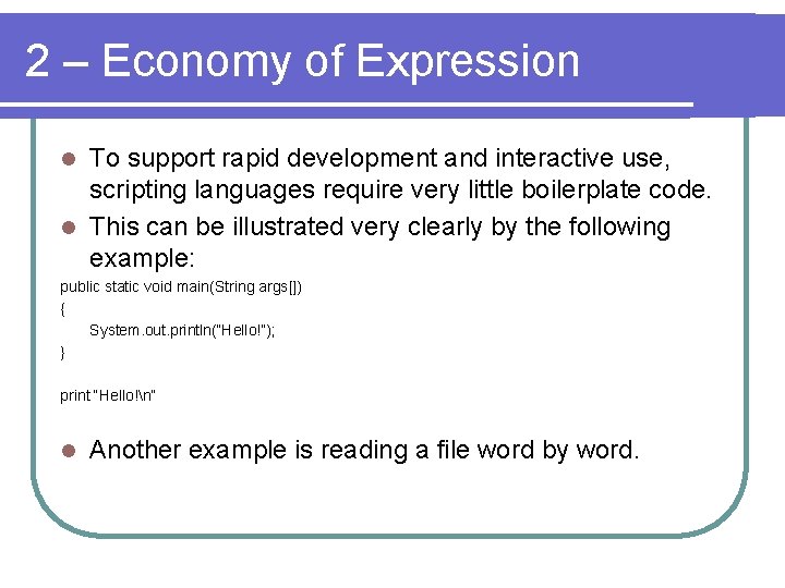 2 – Economy of Expression To support rapid development and interactive use, scripting languages