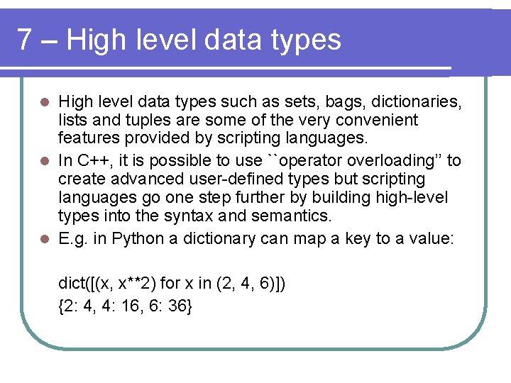 7 – High level data types such as sets, bags, dictionaries, lists and tuples