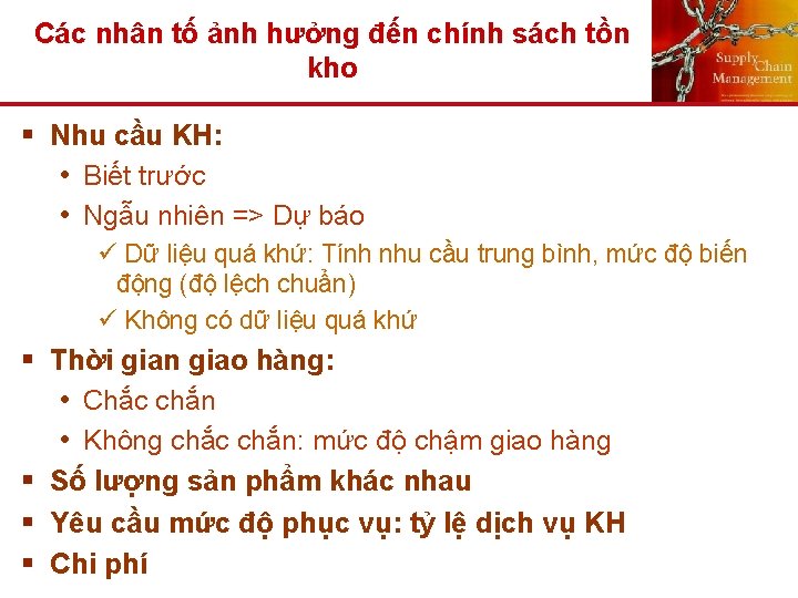 Các nhân tố ảnh hưởng đến chính sách tồn kho § Nhu cầu KH: