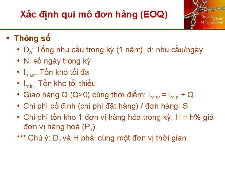 Xác định qui mô đơn hàng (EOQ) § Thông số • • Da: Tổng